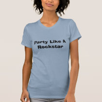Party Like A Rockstar t-shirts