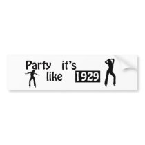 Party like it's 1929 bumper stickers by billishirts Party like it's 1929 bumper stickers