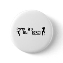 Party like it's 1929 buttons by billishirts Party like it's 1929 buttons