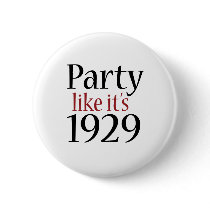 Party Like It's 1929 (Recession) buttons by worldsfair Party Like It's 1929 (Recession) buttons