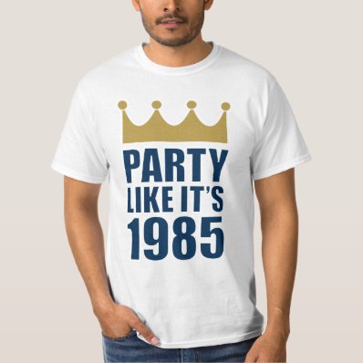 Party Like It&#39;s 1985 T-shirt