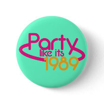 PARTY like it's 1989 Pinback Button