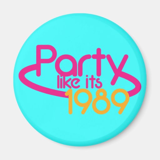 PARTY like it's 1989 Magnet