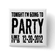 Party Like It's 2012 Pinback Buttons