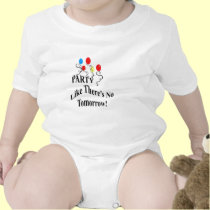 Party...Like There's No Tomorrow! t-shirts