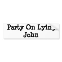 Party On Lying John Bumper Stickers