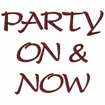 PARTY ON & NOW embroidered shirts