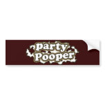 "Party Pooper" Say What? bumper stickers