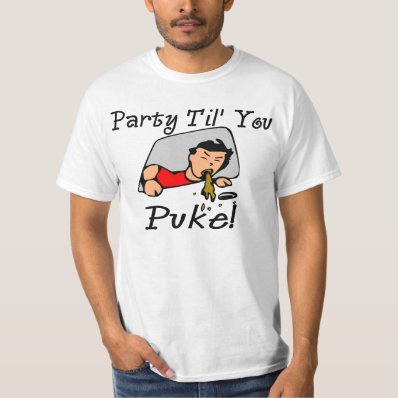 Party Til&#39; You Puke Tee Shirt