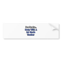 Party With A 1st Grade Teacher bumper stickers