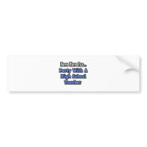 Party With A High School Teacher bumper stickers