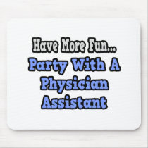 Party With A Physician Assistant Mousepad