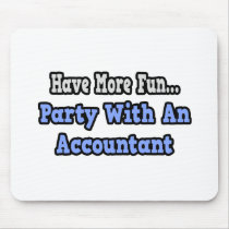 Party With An Accountant Mouse Pad