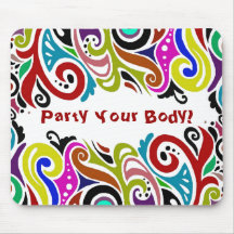 PARTY YOUR BODY ~ Mousepad