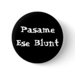 Pasame Ese Blunt Pins