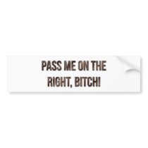 Pass Me On The Right Bumper Stickers
