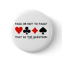 Pass Or Not To Pass That Is The Question (Bridge) Pinback Buttons