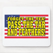 Pass the Tar and Feathers! mousepads by RightWingGifts Pass the Tar and Feathers! mousepads