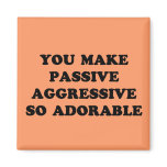 Passive Aggressive Refrigerator Magnets