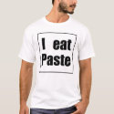 Paste Eater t-shirts