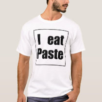 Paste Eater t-shirts by hbc_studios Paste Eater t-shirts