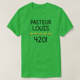 Pasteur Louis 420 Tee Shirts