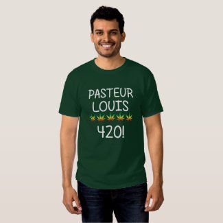 Pasteur Louis 420 Tshirts