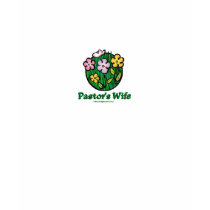 Pastor's Wife Blooms1 t-shirts by heavenly_sonshine Pastor's Wife Blooms1 t-shirts