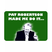 Pat Robertson Made Me Do It Tee t-shirts by ChasingSatanAway Pat Robertson Made Me Do It Tee t-shirts