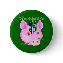 Pathetic Money Pig buttons by uniqueandkinky Pathetic Money Pig buttons