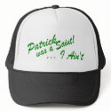 Patrick was a Saint ... I Ain't! Hat hat