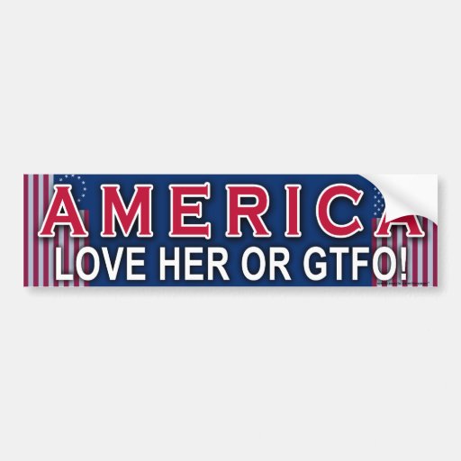 Patriotic "America Love Her Or GTFO" sticker Bumper Stickers