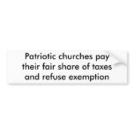 Patriotic churches paytheir fair share of taxes... bumper sticker