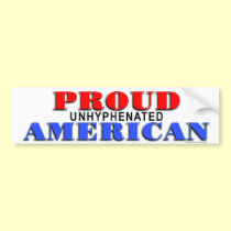 Patriotic "Proud Unhyphenated Ameican" sticker bumper stickers