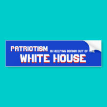 Patriotism , Patriotism , is Keeping Obama out ... bumper stickers by jenniekurono Patriotism , Patriotism , is Keeping Obama out ... bumper stickers