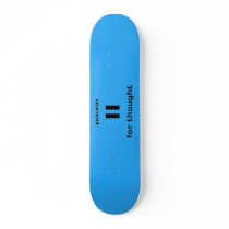 Pause for Thought Geek Sense of Humor IT Worker Skateboard