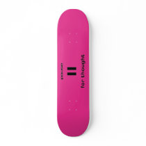 Pause for Thought Geek Sense of Humor IT Worker Skateboard