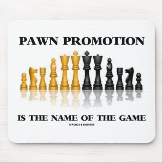 Pawn Promotion Is The Name Of The Game (Chess) Mousepad