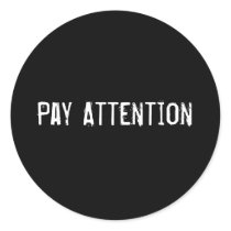Pay Attention stickers by funnycustomtshirts Pay Attention stickers
