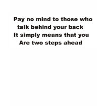 Pay no mind to those who talk behind your back t shirt