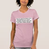 Pay no mind to those who talk behind your back t-shirts