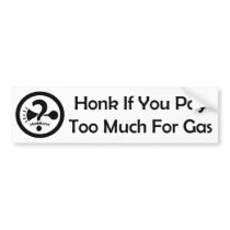 Pay Too Much For Gas bumper stickers