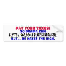 Pay your taxes! So Obama can fly to a fundraiser! Bumper Stickers