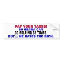 PAY YOUR TAXES SO OBAMA CAN GO GOLFING 92 TIMES! BUMPER STICKERS