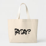 Payday? Tote Bags