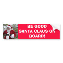 PC010007, BE GOODSANTA CLAUS ON BOARD! bumper stickers by moccasinman PC010007, BE GOODSANTA CLAUS ON BOARD! bumper stickers