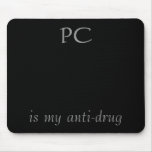 PC, is my anti-drug mousepads