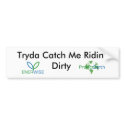 PE, EW, Tryda Catch Me Ridin' Dirty Bumper Sticker bumper stickers