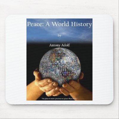 Peace: A World History Mouse Pad by oneworldmanypeaces