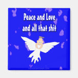 Peace and Love and all that S*** Magnet